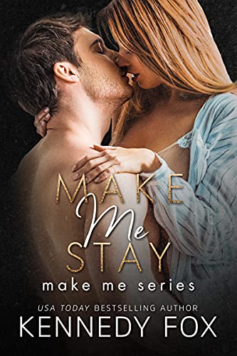 Make Me Stay by [Kennedy Fox]