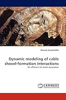 Dynamic modeling of cable shovel-formation interactions: for efficient oil sands excavation 3838318765 Book Cover