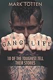 Gang Life: 10 of the toughest tell their stories