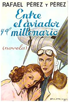 Entre el aviador y el millonario - Book #1 of the Entre el aviador y el millonario