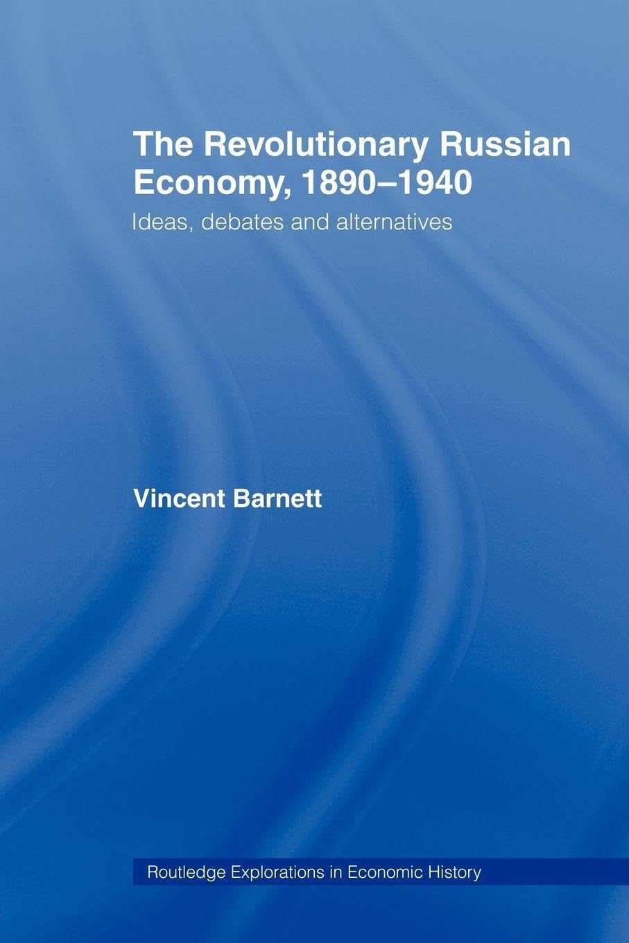 The Revolutionary Russian Economy, 1890-1940