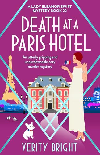 Death at a Paris Hotel: An utterly gripping and unputdownable cozy murder mystery (A Lady Eleanor Swift Mystery Book 22)