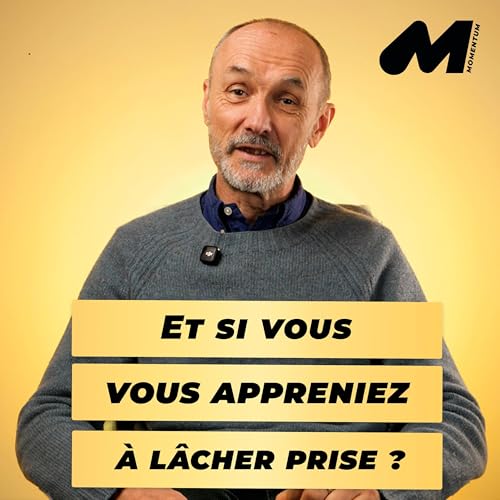 Et si vous appreniez &agrave; l&acirc;cher prise ?