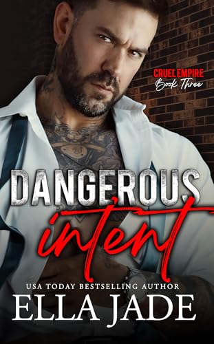 Dangerous Intent: A Dark Mafia Romance (Cruel Empire Book 3)