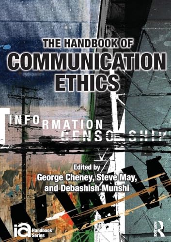 The Handbook of Communication Ethics (ICA Handbook Series) The Handbook of Communication Ethics (ICA Handbook Series)