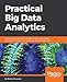 Practical Big Data Analytics: Hands-on techniques to implement enterprise analytics and machine learning using Hadoop, Spark, NoSQL and R