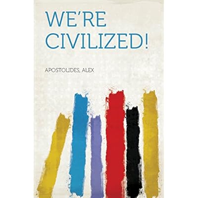 We're Civilized!