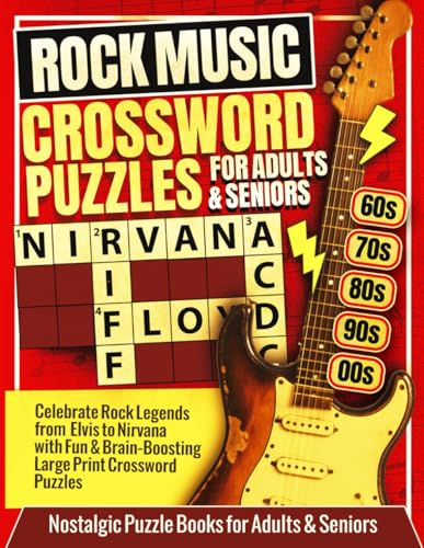 Rock Music Crossword Puzzles For Adults & Seniors: Celebrate Rock Legends from the 1950s to the 2000s with Fun & Brain-Boosting Large Print Crossword ... (Nostalgic Puzzle Books for Adults & Seniors)
