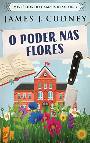 O Poder Nas Flores (Mistérios Do Campus Braxton) (Portuguese Edition)