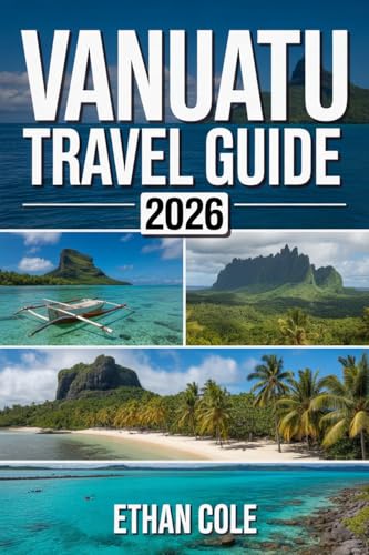 VANUATU TRAVEL GUIDE 2026: Your Complete Guide to Exploring Vanuatu’s Islands, Culture, and Adventure in 2026