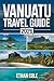 VANUATU TRAVEL GUIDE 2026: Your Complete Guide to Exploring Vanuatu’s Islands, Culture, and Adventure in 2026