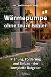 Wärmepumpe ohne teure Fehler: Planung, Förderung und Einbau – der komplette Ratgeber für Hausbesitzer in Neu- und Altbauten