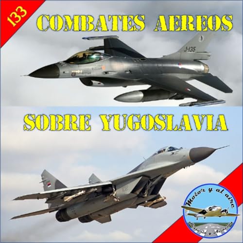 133. Combates a&eacute;reos sobre Yugoslavia en los 90