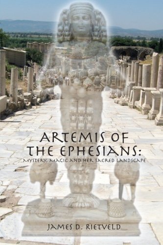 Artemis of the Ephesians: Mystery, Magic and Her Sacred Landscape