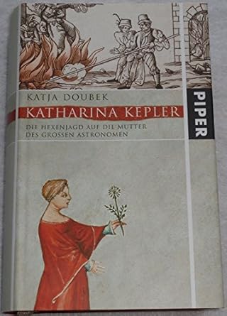 Katharina Kepler Die Hexenjagd gegen die Mutter des großen Astronomen