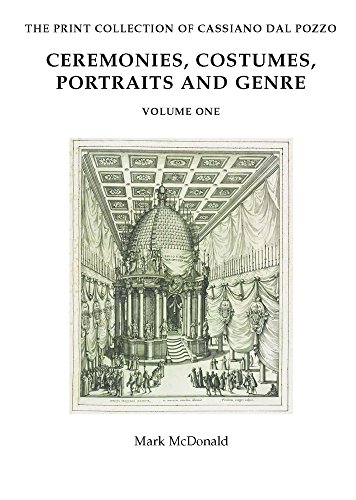 Ceremonies, Costumes, Portraits and Genre (Paper Museum of Cassiano Dal Pozzo: Prints) (Paper Museum of Cassiano Dal Pozzo. Series C: Prints)