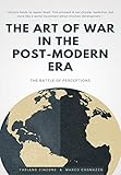  THE ART OF WAR IN THE POST-MODERN ERA. The Battle of Perceptions