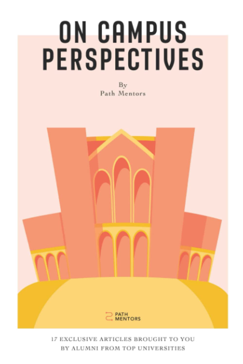 On Campus Perspectives: by Path Mentors Team (Volume I)