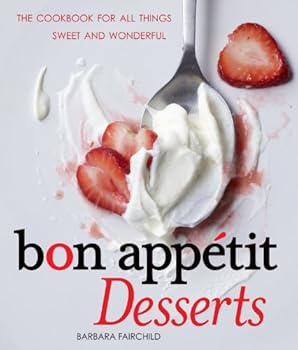 Hardcover Bon Appetit Desserts: The Cookbook for All Things Sweet and Wonderful Book