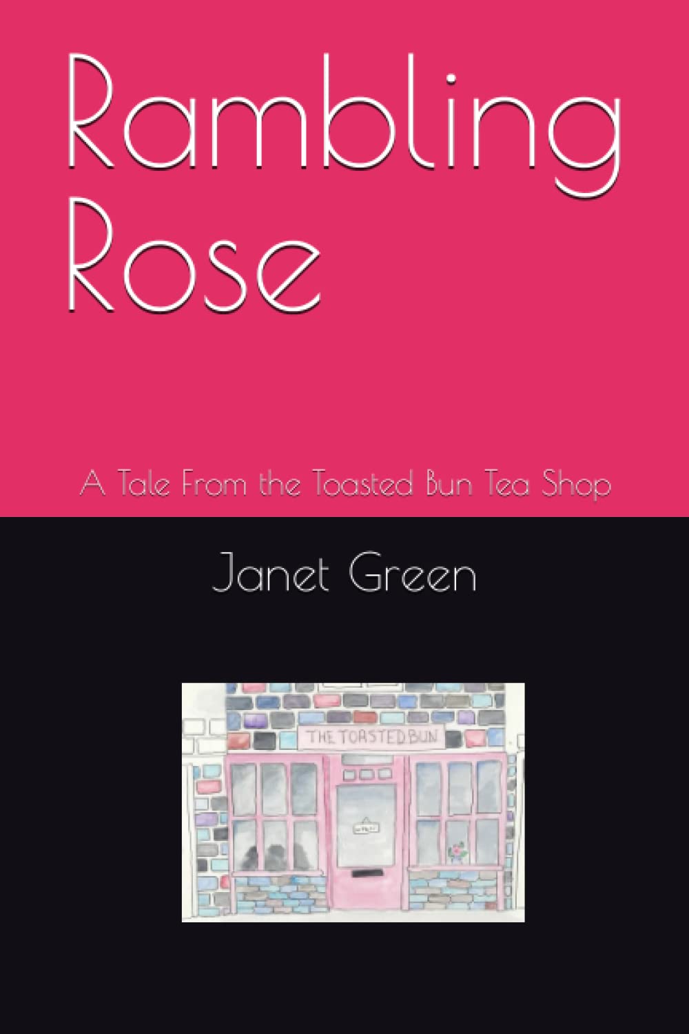 Rambling Rose: A Tale From the Toasted Bun Tea Shop (Tales From The Toasted Bun Tea Shop)
