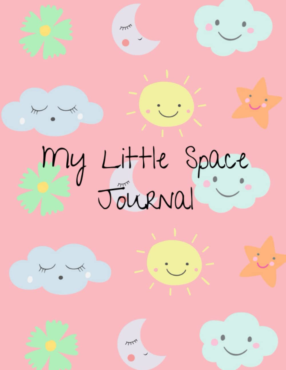My Little Space Journal: Age Regression Jornal, Notebook, coloring book For Little Space and DD/lg