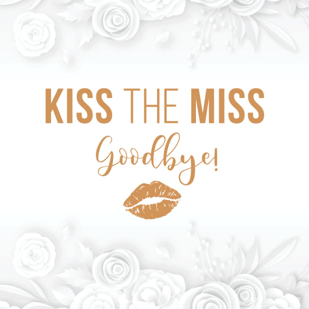 Kiss The Miss Goodbye!: Bride Advice Book - Beautiful Page Designs for Well Wishes, Advices, Photo Book and Gift Log