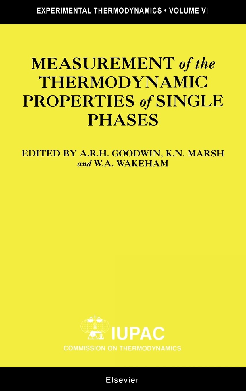 Measurement of the Thermodynamic Properties of Single Phases (Volume VI) (Experimental Thermodynamics, Volume VI)