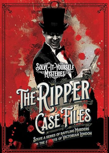 The Ripper Case Files: Solve a series of baffling murders on the streets of Victorian London (Solve-it-Yourself Mysteries)