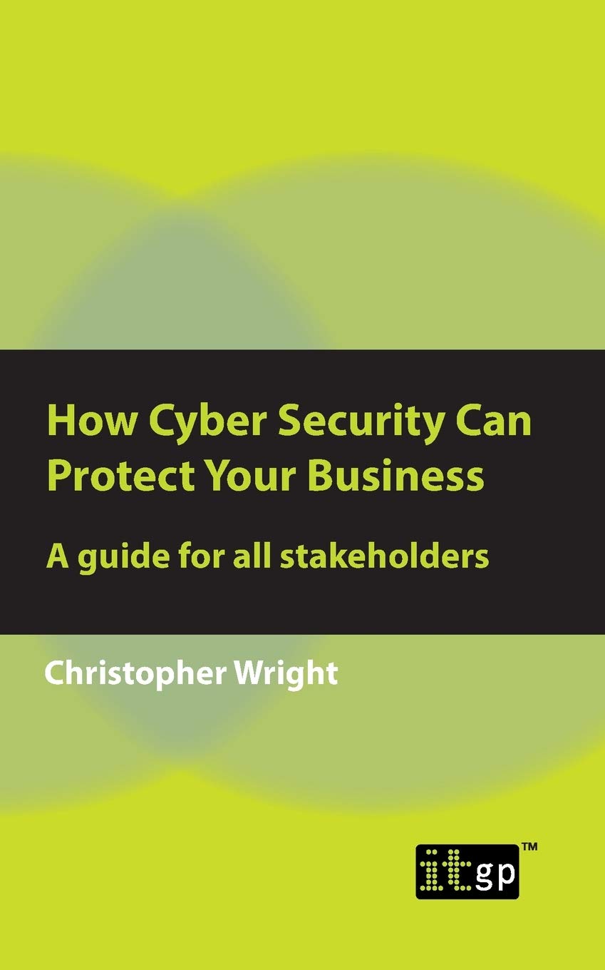 How Cyber Security Can Protect Your Business: A guide for all stakeholders