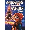 Adventskalender für das einzigartigste Mädchen der Welt!: 24 liebevolle Geschichten über Mut, Freundschaft und innere Stärke. Ein besonderes Weihnachtsbuch als Geschenk für Mädchen.