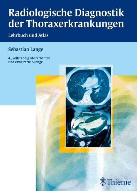 Radiologische Diagnostik der Thoraxerkrankungen: Lehrbuch und Atlas