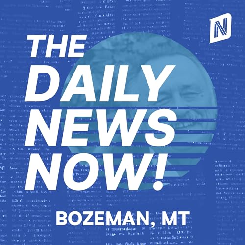 『Bozeman News Today | 2 Min News | The Daily News Now!』のカバーアート