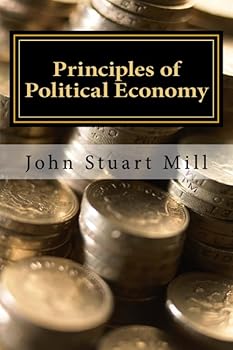 Paperback Principles of Political Economy: Abridged, with Critical, Bibliographical, and Explanatory Notes, and a Sketch of the History of Political Economy Book