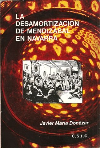 La Desamortizaciaon de Mendizaabal En Navarra, 1836-1851 (Spanish Edition)