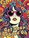 Get Your Groove On: An Absolutely Fabulous Hippie Adult Coloring Book
