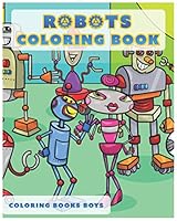 Robots Coloring Book: Coloring Books Boys B08KHX2W2B Book Cover