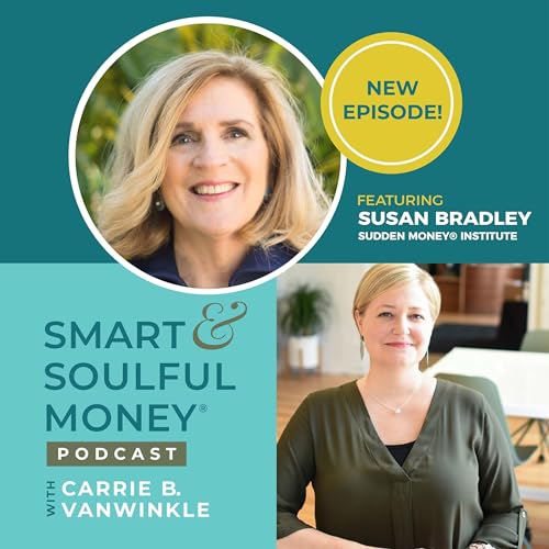 Ep 16: Susan Bradley - Author of "Sudden Money: Managing a Financial Windfall" Talks Navigating Change in Money and Life