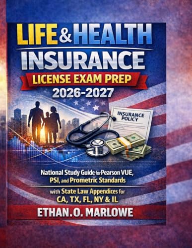 LIFE & HEALTH INSURANCE LICENSE EXAM PREP 2026-2027: National Study Guide for Pearson VUE, PSI, and Prometric Standards with State Law Appendices for ... To Certification : Exam Study Guide Series)