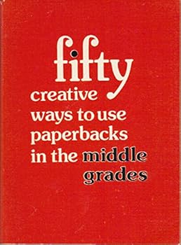 Paperback Fifty Creative Ways to Use Paperbacks in the Middle Grades Book