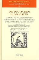 Die Deutschen Humanisten: Dokumente Zur Ueberlieferung Der Antiken Und Mittelalterlichen Literatur in Der Fruehen Neuzeit. Abteilung I: Die Kurpfalz; 2503533302 Book Cover