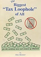 THE BIGGEST "TAX LOOPHOLE OF ALL" B001AUCB5G Book Cover