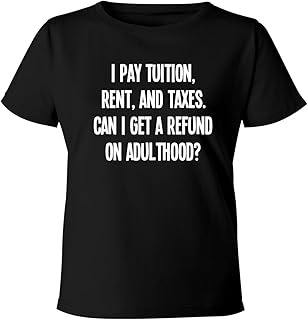 I Pay Tuition, Rent, and Taxes. Can I get a Refund on Adulthood? - Women's Soft & Comfortable Misses Cut T-Shirt CP05 Black