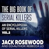 The Big Book of Serial Killers Volume 2: Another 150 Serial Killer Files of the World's Worst Murderers: An Encyclopedia of Serial Killers -  LAK Publishing