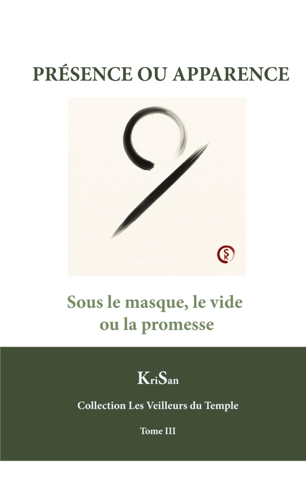 Présence ou Apparence: Sous le masque, le vide ou la promesse (Collection Les veilleurs du temple)