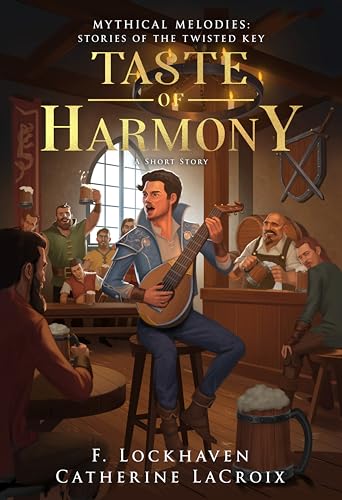 Taste of Harmony: A Short Story: A Fantasy Romance Tale of a Man and his Lost Love for Teens and Young Adults (Mythical Melodies: Stories of the Twisted Key Book 3)