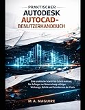 autodesk autocad student license  PRAKTISCHER AUTODESK AUTOCAD-BENUTZERHANDBUCH: Eine praktische Schritt-für-Schritt-Anleitung für Anfänger zur Beherrschung wichtiger Werkzeuge, Befehle und Techniken aus der Praxis