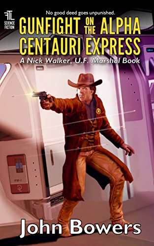 Gunfight on the Alpha Centauri Express (Nick Walker, United Federation Marshal Book 6)