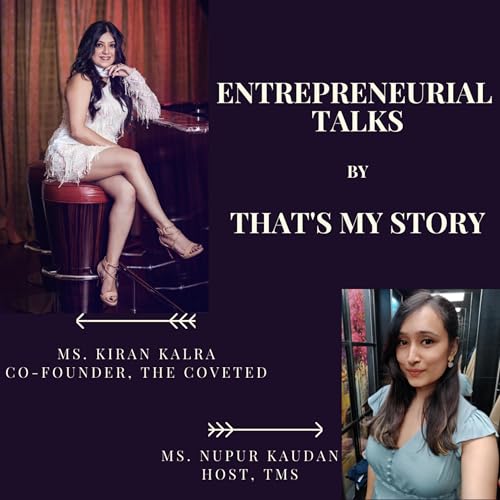 Entrepreneurial Talks | She Talks | Ms. Kiran Kalra | The Coveted | Ms. Nupur Kaudan | That's My Story