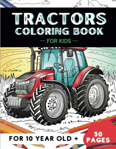 Tractors Coloring Book for kids age 10: 50 Fun Activity pages, creative Pictures & Designs of Transf