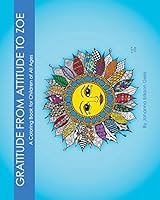 Gratitude from Attitude to Zoe: A Coloring Book For Children of All Ages 0692511733 Book Cover